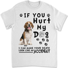 "If You Hurt My Dog" Personalized T-shirt / Hoodie / Sweatshirt