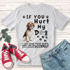 "If You Hurt My Dog" Personalized T-shirt / Hoodie / Sweatshirt