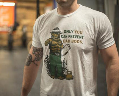 Only You Can Prevent Dad Bods - Tee
